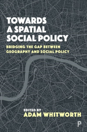 Towards a Spatial Social Policy: Bridging the Gap Between Geography and Social Policy