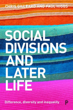 Social Divisions and Later Life: Difference, Diversity and Inequality