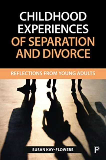 Childhood Experiences of Separation and Divorce: Reflections from Young Adults