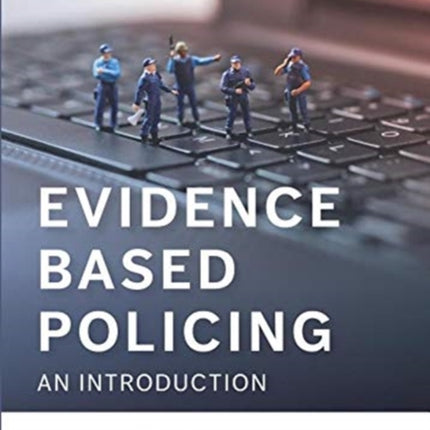 Evidence Based Policing: An Introduction