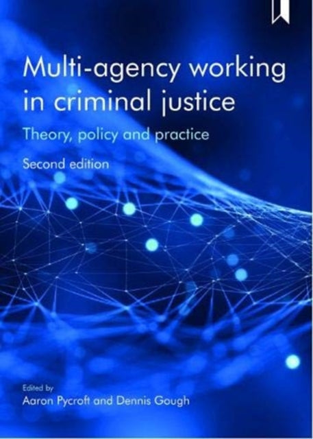 Multi-Agency Working in Criminal Justice: Theory, Policy and Practice