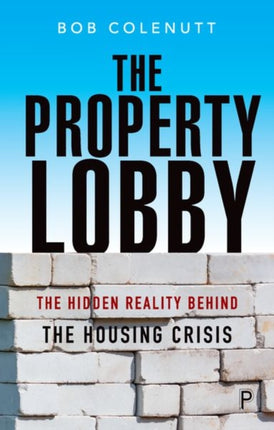 The Property Lobby: The Hidden Reality behind the Housing Crisis