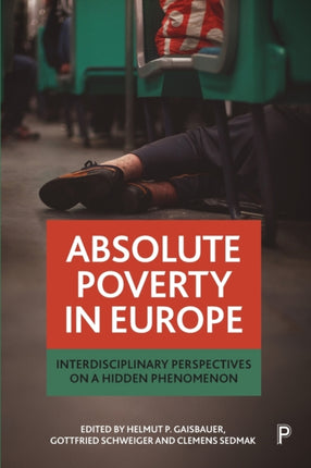 Absolute Poverty in Europe: Interdisciplinary Perspectives on a Hidden Phenomenon