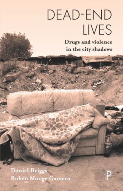 Dead-End Lives: Drugs and Violence in the City Shadows