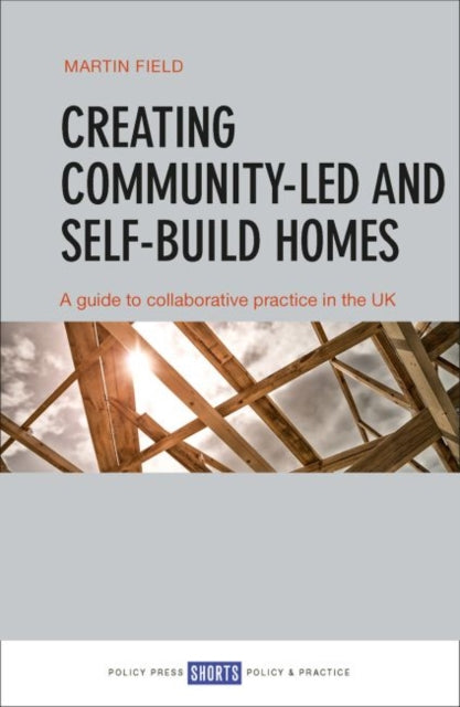 Creating Community-Led and Self-Build Homes: A Guide to Collaborative Practice in the UK