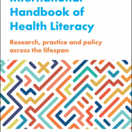 International Handbook of Health Literacy: Research, Practice and Policy across the Life-Span