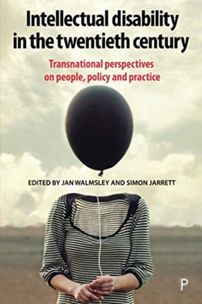 Intellectual Disability in the Twentieth Century: Transnational Perspectives on People, Policy, and Practice