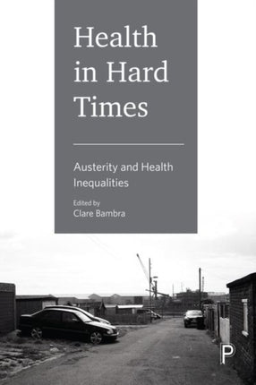 Health in Hard Times: Austerity and Health Inequalities