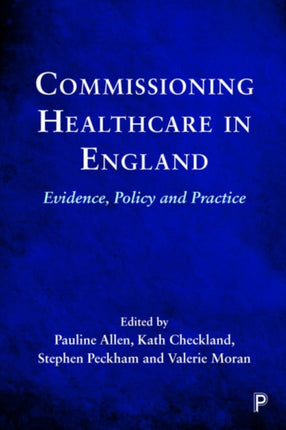 Commissioning Healthcare in England: Evidence, Policy and Practice