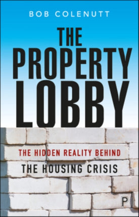 The Property Lobby: The Hidden Reality behind the Housing Crisis