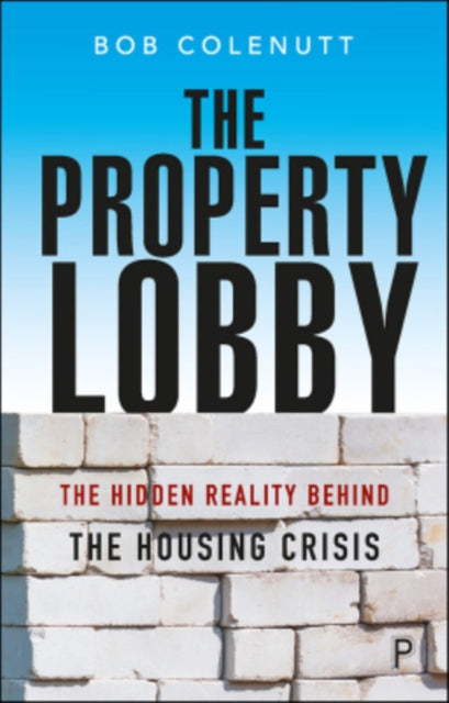 The Property Lobby: The Hidden Reality behind the Housing Crisis