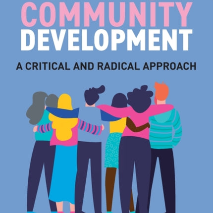 Community Development: A Critical and Radical Approach