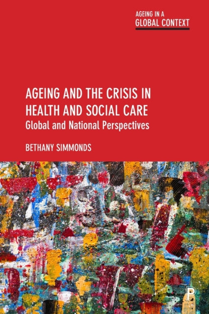 Ageing and the Crisis in Health and Social Care: Global and National Perspectives