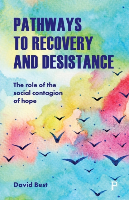 Pathways to Recovery and Desistance: The Role of the Social Contagion of Hope