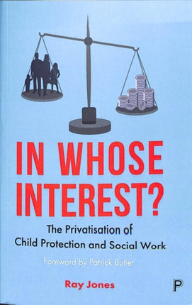 In Whose Interest?: The Privatisation of Child Protection and Social Work