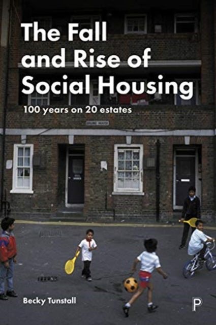 The Fall and Rise of Social Housing: 100 Years on 20 Estates