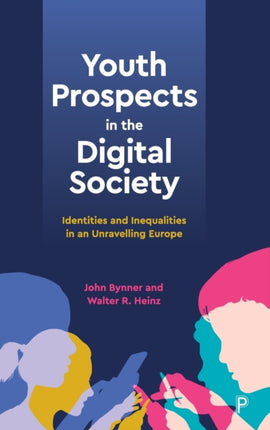 Youth Prospects in the Digital Society: Identities and Inequalities in an Unravelling Europe