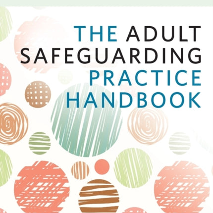 The Adult Safeguarding Practice Handbook