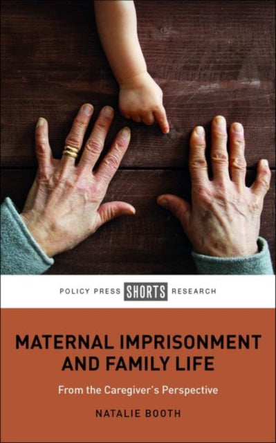 Maternal Imprisonment and Family Life: From the Caregiver's Perspective