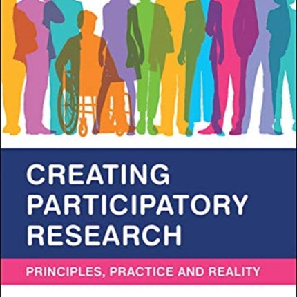 Creating Participatory Research: Principles, Practice and Reality