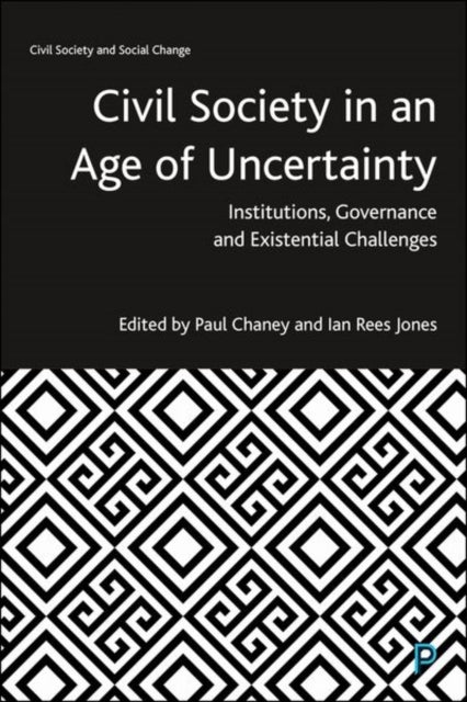 Civil Society in an Age of Uncertainty: Institutions, Governance and Existential Challenges