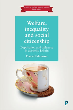 Welfare, Inequality and Social Citizenship: Deprivation and Affluence in Austerity Britain