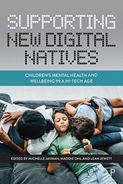 Supporting New Digital Natives: Children’s Mental Health and Wellbeing in a Hi-Tech Age