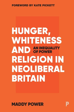 Hunger, Whiteness and Religion in Neoliberal Britain: An Inequality of Power