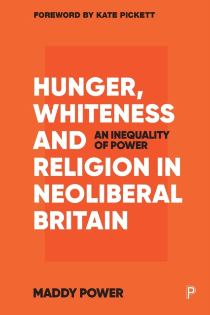 Hunger, Whiteness and Religion in Neoliberal Britain: An Inequality of Power