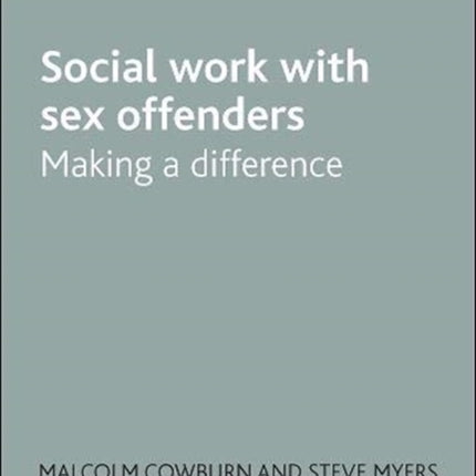 Social Work with Sex Offenders: Making a Difference