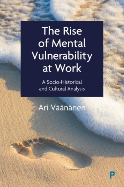 The Rise of Mental Vulnerability at Work  A SocioHistorical and Cultural Analysis