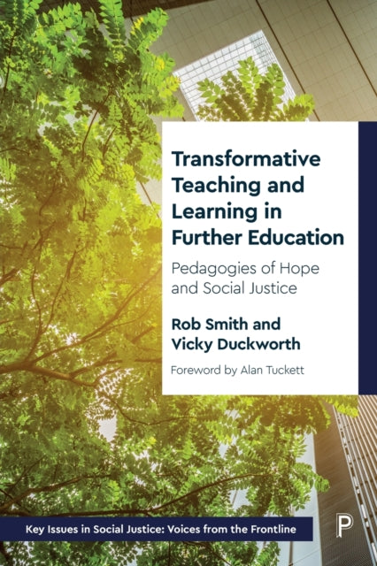 Transformative Teaching and Learning in Further Education: Pedagogies of Hope and Social Justice