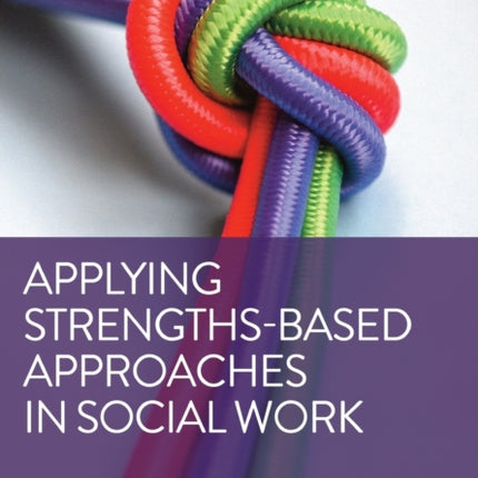 Applying Strengths-Based Approaches in Social Work