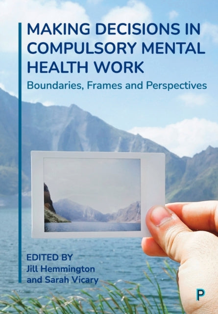 Making Decisions in Compulsory Mental Health Work: Boundaries, Frames and Perspectives