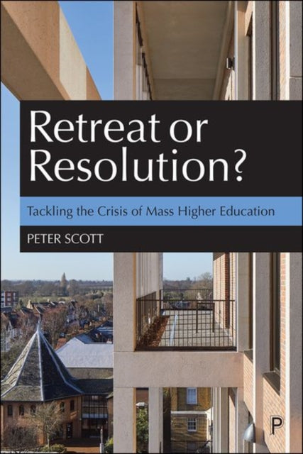 Retreat or Resolution?: Tackling the Crisis of Mass Higher Education