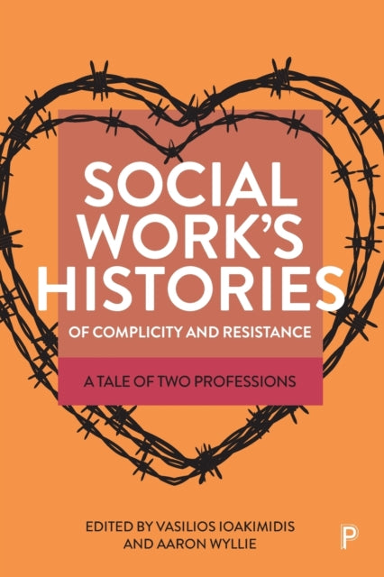 Social Work’s Histories of Complicity and Resistance: A Tale of Two Professions