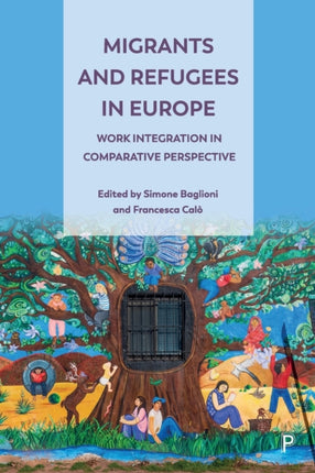 Migrants and Refugees in Europe: Work Integration in Comparative Perspective