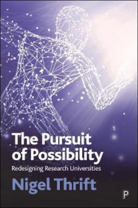 The Pursuit of Possibility: Redesigning Research Universities