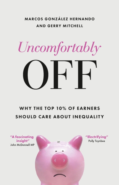 Uncomfortably Off  Why Addressing Inequality Matters Even for High Earners