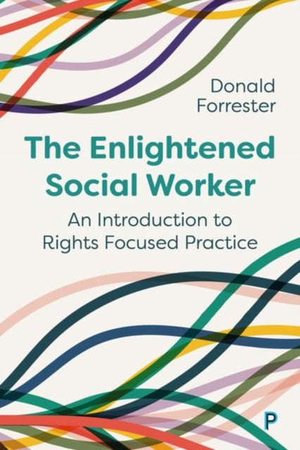 The Enlightened Social Worker  An Introduction to  RightsFocused Practice