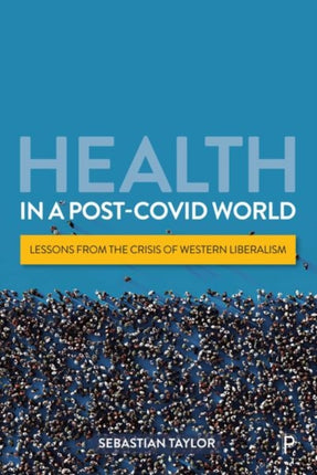 Health in a Post-COVID World: Lessons from the Crisis of Western Liberalism