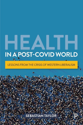 Health in a Post-COVID World: Lessons from the Crisis of Western Liberalism