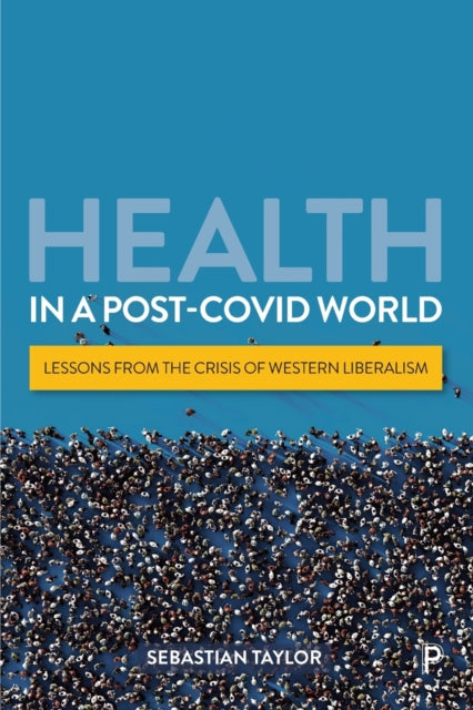 Health in a Post-COVID World: Lessons from the Crisis of Western Liberalism