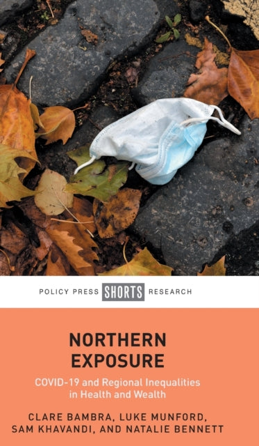 Northern Exposure: COVID-19 and Regional Inequalities in Health and Wealth