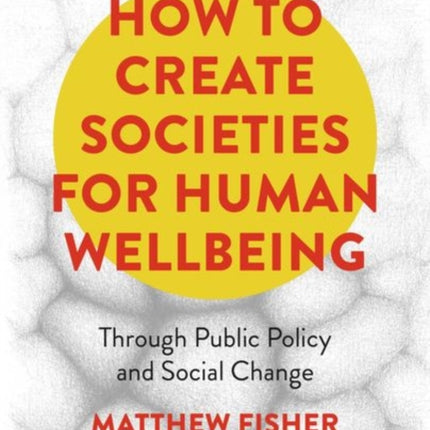 How To Create Societies for Human Wellbeing