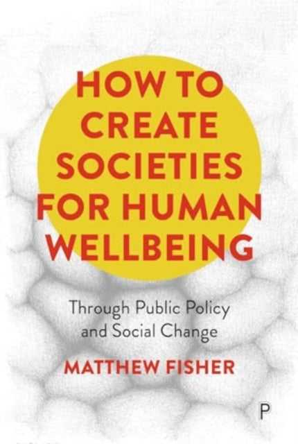 How To Create Societies for Human Wellbeing