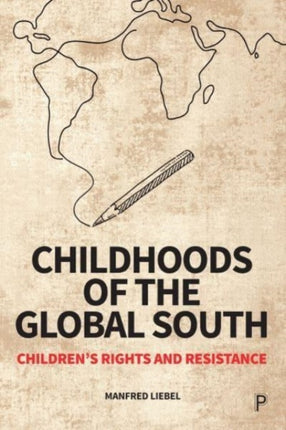 Childhoods of the Global South: Children’s Rights and Resistance