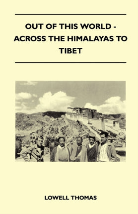 Out of This World  Across the Himalayas to Tibet