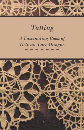 Tatting  A Fascinating Book of Delicate Lace Designs
