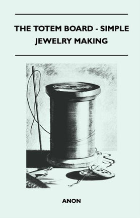 The Totem Board  Simple Jewelry Making
